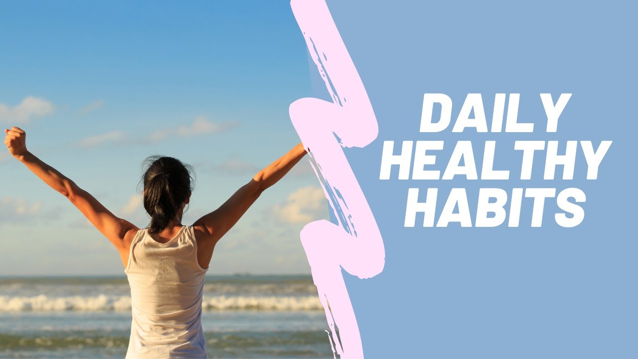 Healthy Daily Routines Support Long-Term Wellness